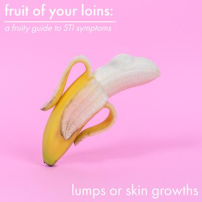 Fruit Of Your Loins: A fruity Guide To STI Symptoms